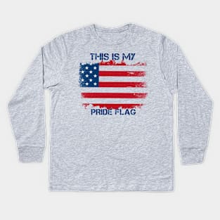 This Is My Pride Flag USA American 4th Of July Patriotic Kids Long Sleeve T-Shirt